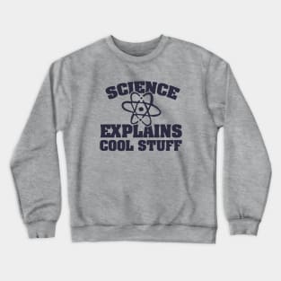 Science explains cool stuff Crewneck Sweatshirt